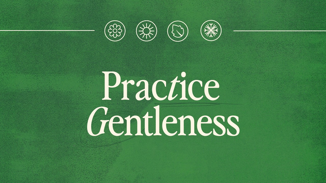 Living Well Through Every Season: Practice Gentleness