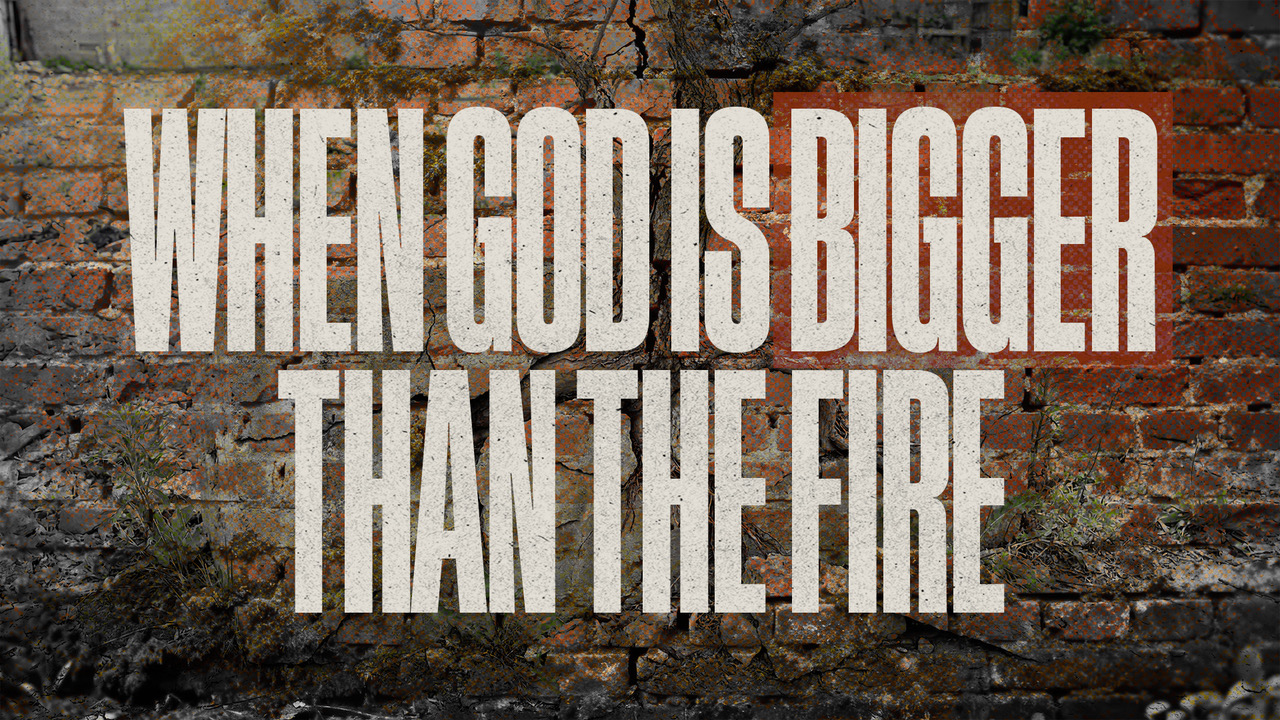 Featured image for “Unshakeable: When God Is Bigger Than the Fire”